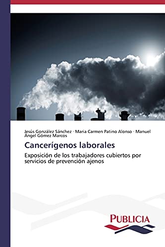 Cancerígenos laborales: Exposición de los trabajadores cubiertos por servicios de prevención ajenos