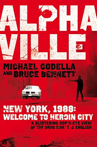 Alphaville: New York, 1988: Welcome to Heroin City