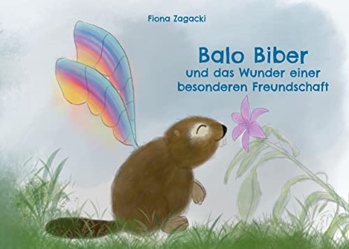 Balo Biber: und das Wunder einer besonderen Freundschaft