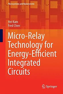 Micro-Relay Technology for Energy-Efficient Integrated Circuits (Microsystems and Nanosystems)