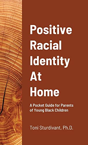 Positive Racial Identity At Home: A Pocket Guide for Parents of Young Black Children