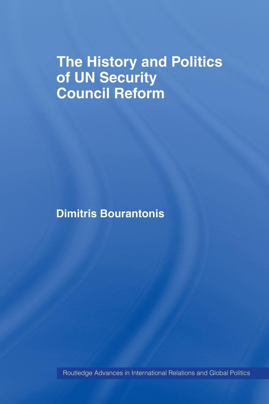 The History and Politics of UN Security Council Reform