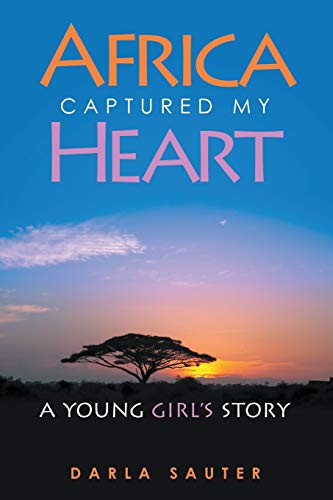Africa Captured My Heart: A Young Girl's Story