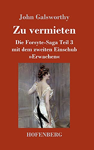 Zu vermieten: Die Forsyte-Saga Teil 3 mit dem zweiten Einschub »Erwachen«