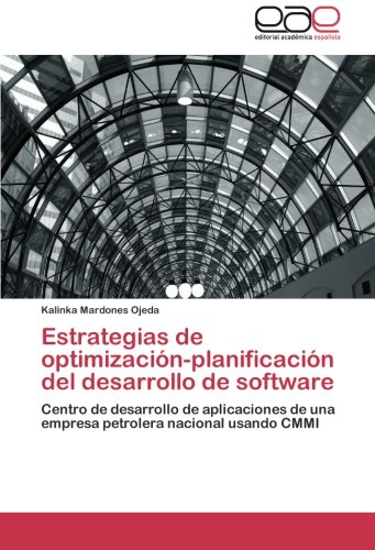 Estrategias de optimización-planificación del desarrollo de software: Centro de desarrollo de aplicaciones de una empresa petrolera nacional usando CMMI