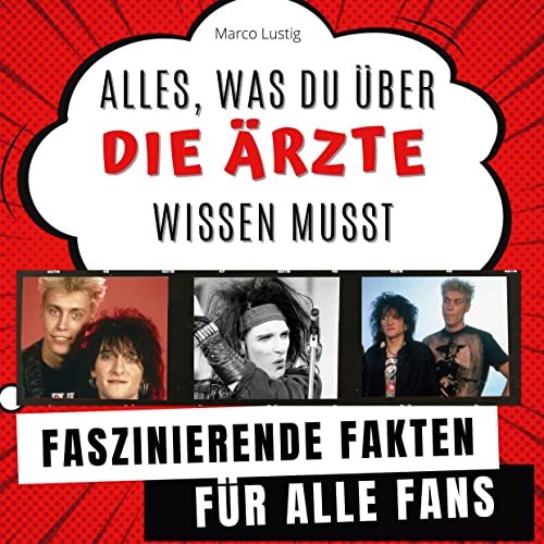 Alles, was du über Die Ärzte wissen musst: Faszinierende Fakten für alle Fans