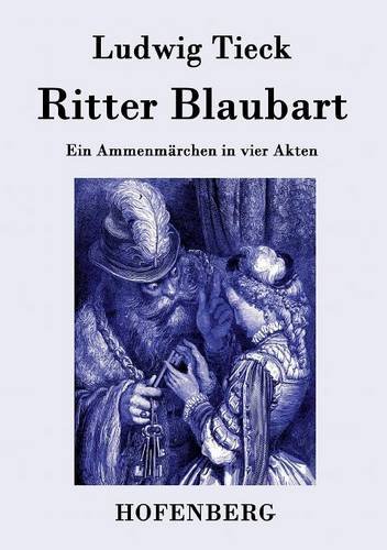 Ritter Blaubart: Ein Ammenmärchen in vier Akten