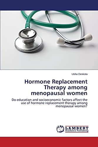 Usha Devkota Hormone Replacement Therapy Among Menopausal Women, Do Education And Socioeconomic Factors Affect The Use Of Hormone Replacement Therapy Among