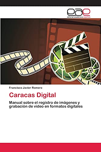 Caracas Digital: Manual sobre el registro de imágenes y grabación de video en formatos digitales