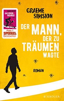 Der Mann, der zu träumen wagte: Roman