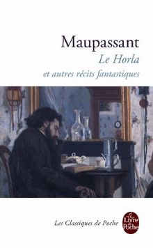 Le Horla : et autres récits fantastiques