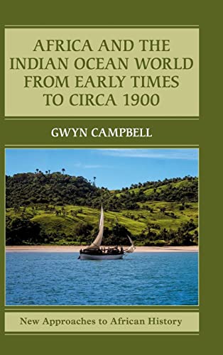 Africa and the Indian Ocean World from Early Times to Circa 1900 (New Approaches to African History, Band 14)