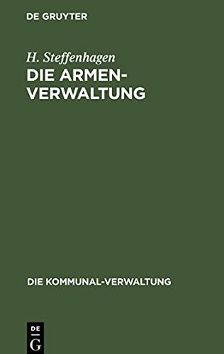 Die Armenverwaltung: Eine Zusammenstellung der geltenden Gesetze mit Erläuterungen