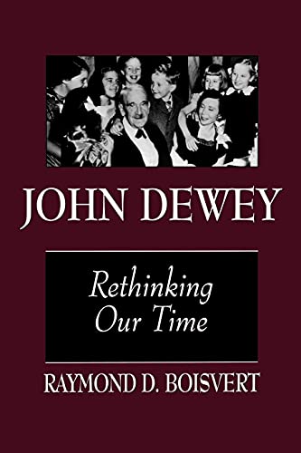 John Dewey: Rethinking Our Time (S U N Y SERIES IN PHILOSOPHY OF EDUCATION)