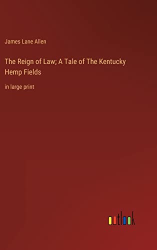 The Reign of Law; A Tale of The Kentucky Hemp Fields: in large print