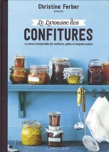 Le Larousse des confitures : la saveur incomparable des confitures, gelées et compotes maison