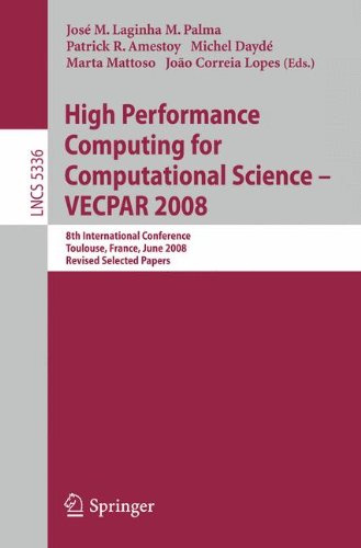 High Performance Computing for Computational Science - VECPAR 2008: 8th International Conference, Toulouse, France, June 24-27, 2008. Revised Selected Papers (Lecture Notes in Computer Science)