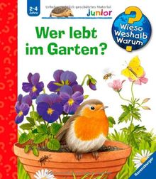 Wieso? Weshalb? Warum? - junior 49: Wer lebt im Garten?