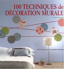 100 techniques de décoration murale