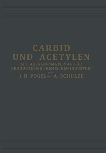 Carbid und Acetylen: Als Ausgangsmaterial für Produkte der Chemischen Industrie