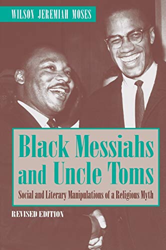 Black Messiahs and Uncle Toms (Revised Edition): Social and Literary Manipulations of a Religious Myth: Social and Literary Manipulations of a Religious Myth. Revised Edition