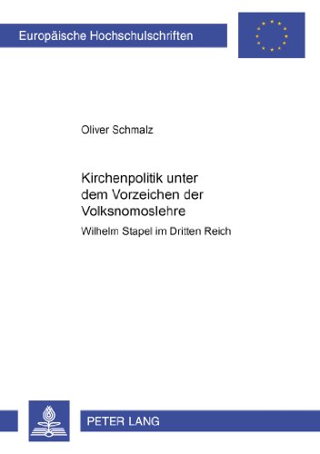 Kirchenpolitik unter dem Vorzeichen der Volksnomoslehre: Wilhelm Stapel im Dritten Reich