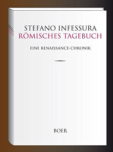 Römisches Tagebuch: Eine Renaissance-Chronik; Italienisch-Lateinisch und deutsche Übersetzung: Italienisch-lateinischer Originaltext; Deutsche Übersetzung und Einleitung von Hermann Hefele