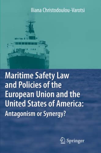 Maritime Safety Law and Policies of the European Union and the United States of America: Antagonism or Synergy?