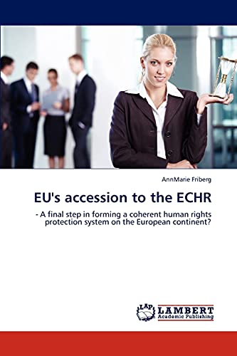 EU's accession to the ECHR: - A final step in forming a coherent human rights protection system on the European continent?