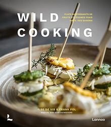 Wild cooking: Des plats saisonniers délicieux de la nature