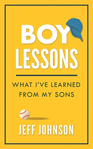 Boy Lessons: What I’ve Learned from My Sons