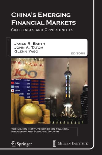 China's Emerging Financial Markets: Challenges and Opportunities (The Milken Institute Series on Financial Innovation and Economic Growth, Band 8)
