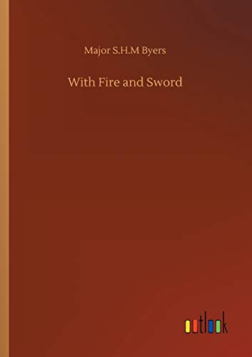 Byers, Major S. H. M With Fire And Sword