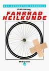 Fahrradheilkunde. Das Reparatur- Handbuch