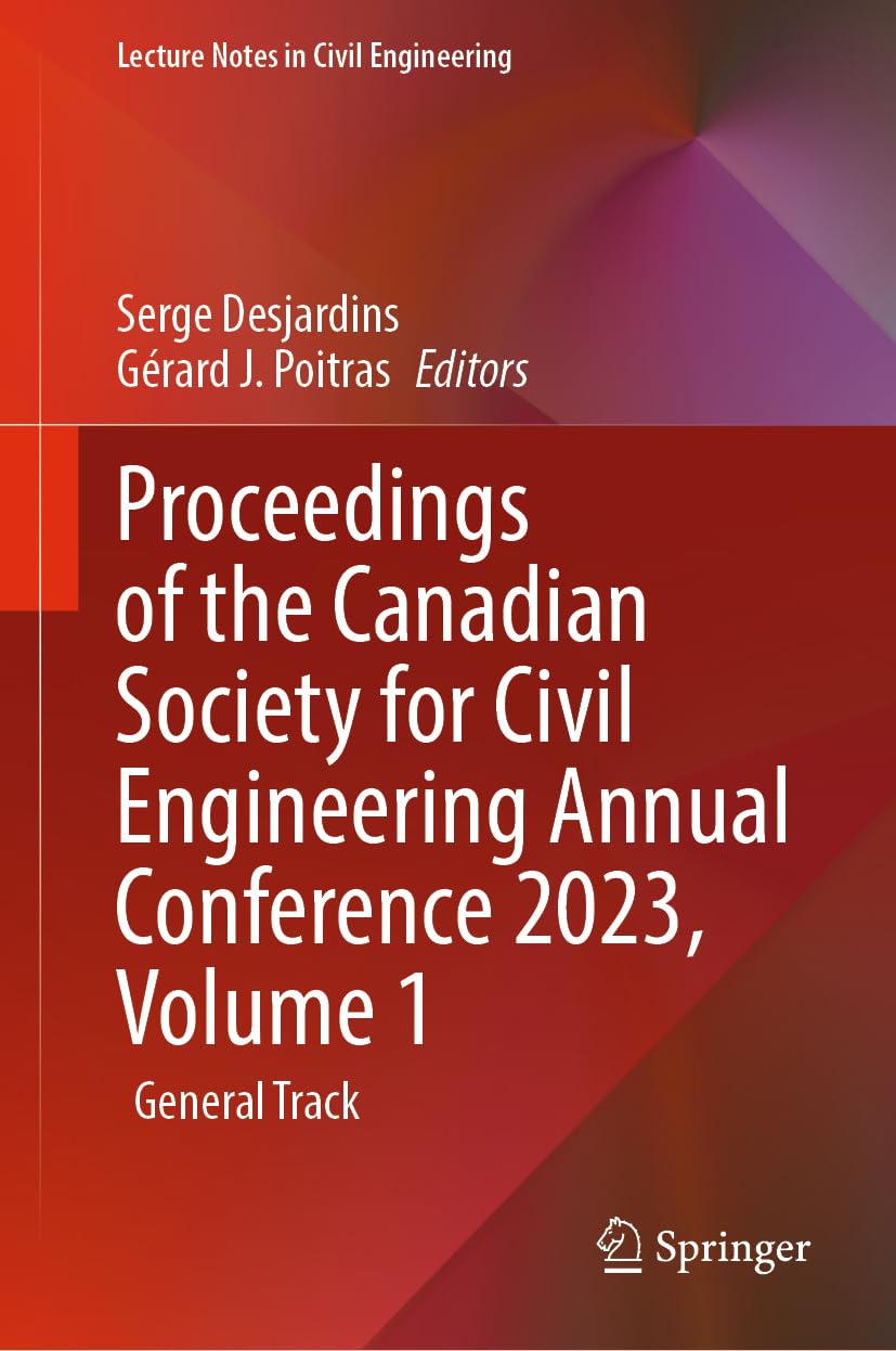 Proceedings of the Canadian Society for Civil Engineering Annual Conference 2023, Volume 1: General Track (Lecture Notes in Civil Engineering, 495, Band 1)