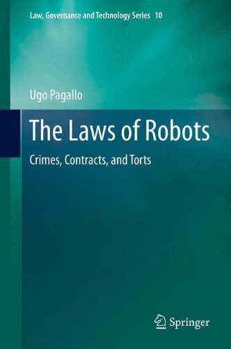 The Laws of Robots: Crimes, Contracts, and Torts (Law, Governance and Technology Series)