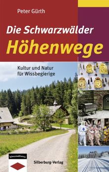 Die Schwarzwälder Höhenwege: Kultur und Natur für Wissbegierige