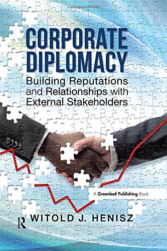 Corporate Diplomacy: Building Reputations and Relationships with External Stakeholders