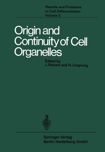 Origin and Continuity of Cell Organelles (Results and Problems in Cell Differentiation)