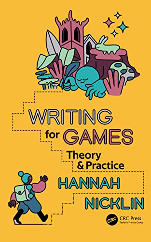 Hannah Nicklin Writing For Games, Theory And Practice