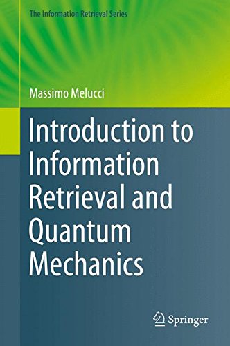 Introduction to Information Retrieval and Quantum Mechanics (The Information Retrieval Series)