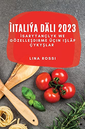 ìItaliýa Däli 2023: ìSaryýançlyk we Gözelle¿dirme Üçin I¿läp Çyky¿lar