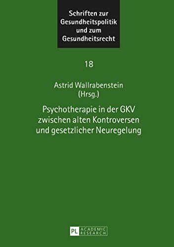 Psychotherapie in der GKV zwischen alten Kontroversen und gesetzlicher Neuregelung (Schriften zur Gesundheitspolitik und zum Gesundheitsrecht)
