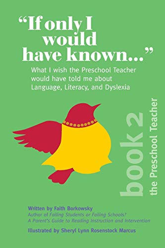 If Only I Would Have Known...: What I wish the Preschool Teacher would have told me about Language, Literacy, and Dyslexia