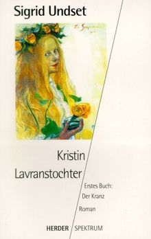 Kristin Lavranstochter. Erstes Buch: Der Kranz.