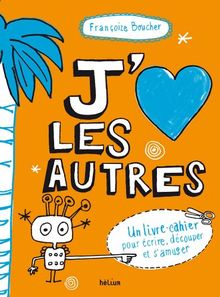 J'aime les autres : un livre-cahier pour écrire, découper et s'amuser