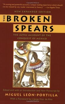 The Broken Spears 2007 Revised Edition: The Aztec Account of the Conquest of Mexico