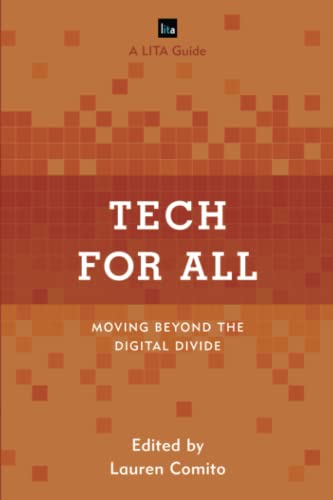 Lauren Comito Tech For All, Moving Beyond The Digital Divide (Library Information Technology Association (Lita) Guides)