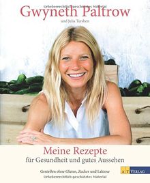 Meine Rezepte für Gesundheit und gutes Aussehen: Geniessen ohne Gluten, Zucker und Laktose