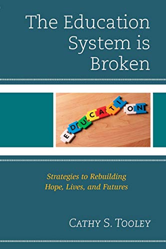 The Education System is Broken: Strategies to Rebuilding Hope, Lives, and Futures